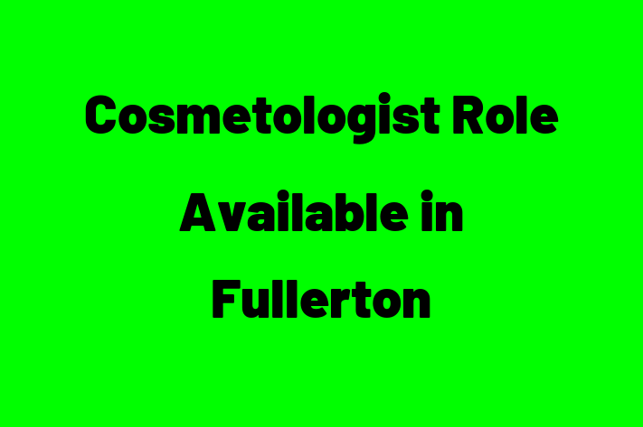 Cosmetologist Role Available in Fullerton