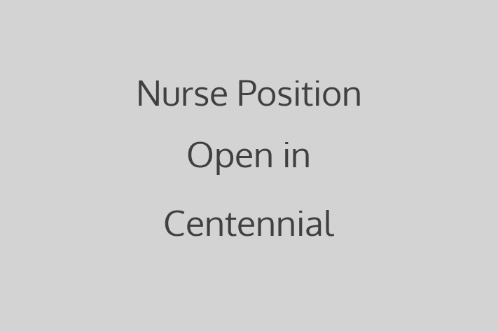 Nurse Position Open in Centennial