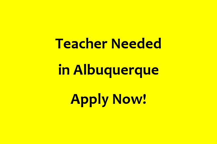 Teacher Needed in Albuquerque Apply Now