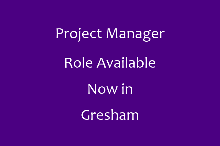 Project Manager Role Available Now in Gresham