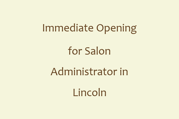 Immediate Opening for Salon Administrator in Lincoln