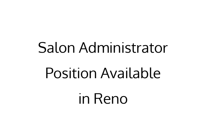 Salon Administrator Position Available in Reno