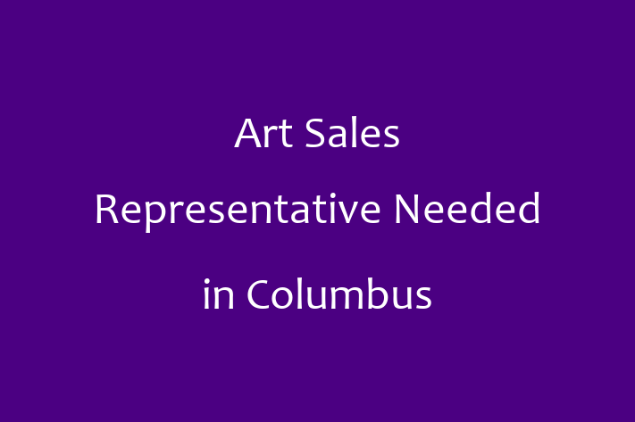 Art Sales Representative Needed in Columbus