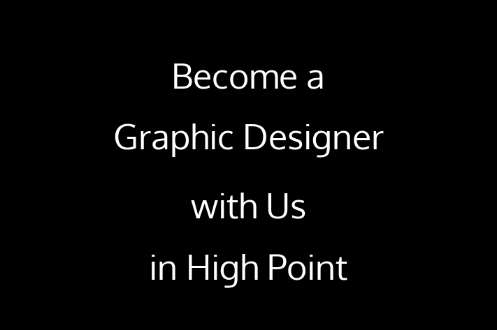 Become a Graphic Designer with Us in High Point