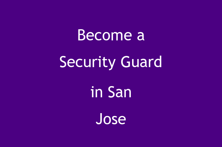 Become a Security Guard in San Jose