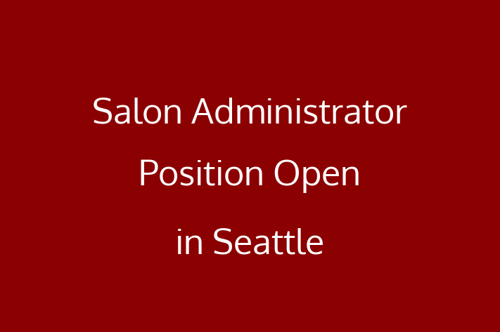 Salon Administrator Position Open in Seattle