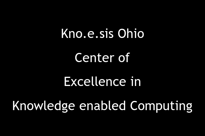 Software Development Company Kno.e.sis  Ohio Center of Excellence in Knowledge enabled Computing