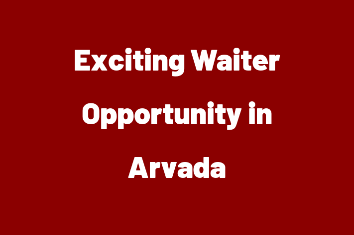 Exciting Waiter Opportunity in Arvada