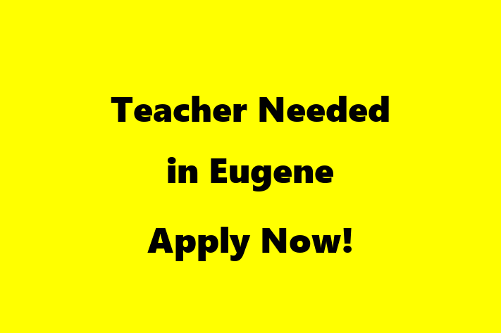 Teacher Needed in Eugene Apply Now