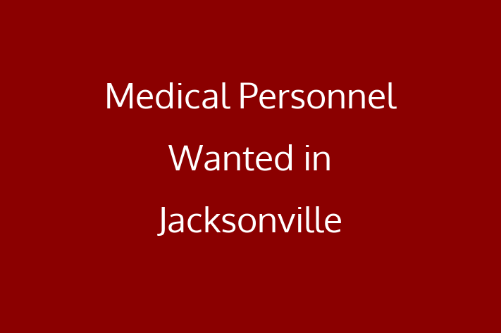 Medical Personnel Wanted in Jacksonville