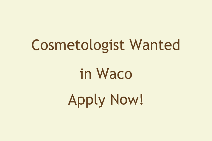 Cosmetologist Wanted in Waco Apply Now