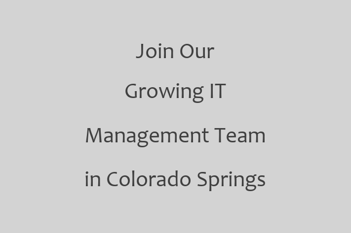 Join Our Growing IT Management Team in Colorado Springs