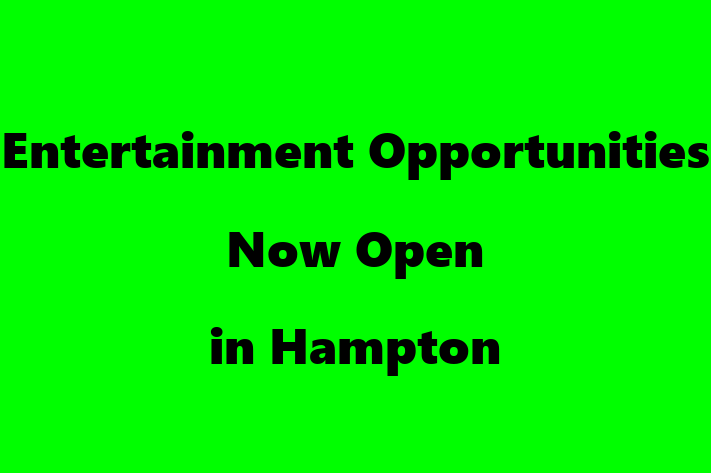 Entertainment Opportunities Now Open in Hampton