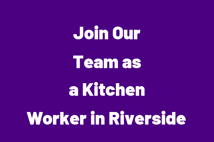 Join Our Team as a Kitchen Worker in Riverside