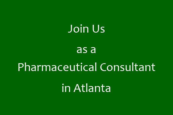 Join Us as a Pharmaceutical Consultant in Atlanta