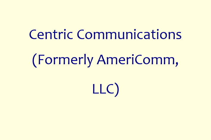 Application Development Company Centric Communications Formerly AmeriComm LLC