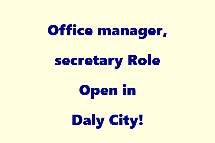 Office manager secretary Role Open in Daly City