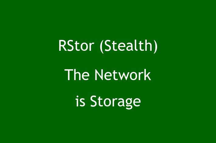 Digital Solutions Provider RStor  Stealth  The Network is Storage