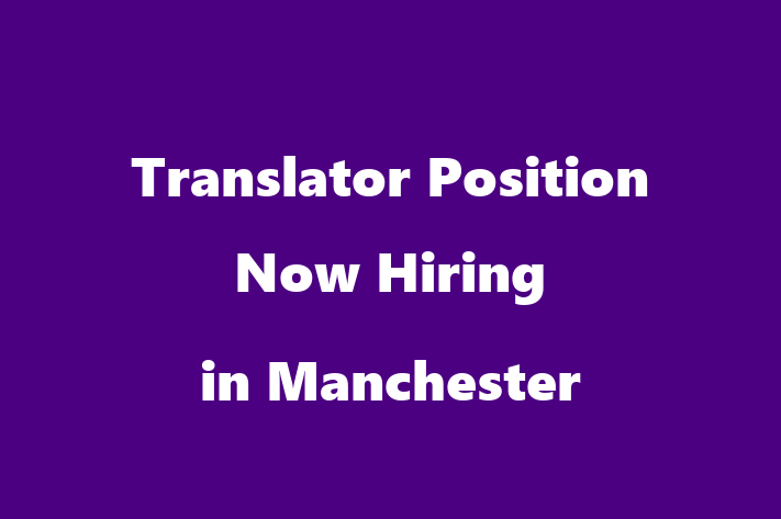 Translator Position Now Hiring in Manchester