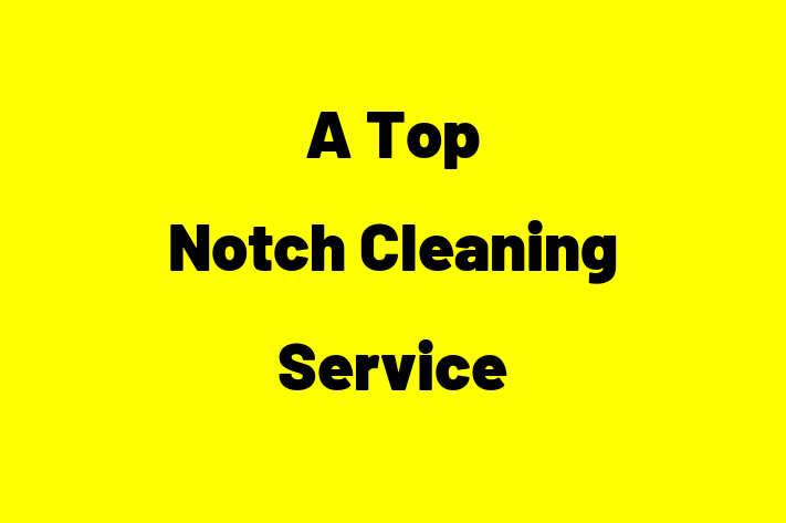 Janitorial Services A Top Notch Cleaning Service