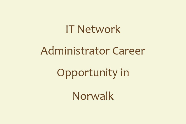 IT Network Administrator Career Opportunity in Norwalk