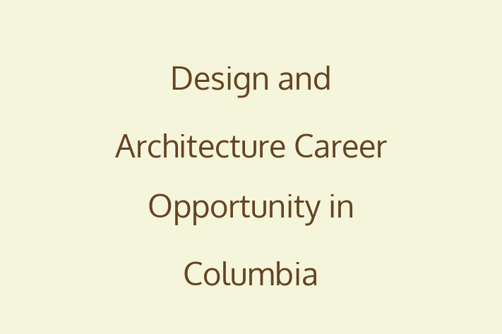 Design and Architecture Career Opportunity in Columbia