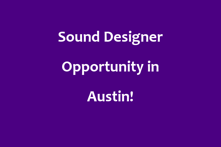 Sound Designer Opportunity in Austin