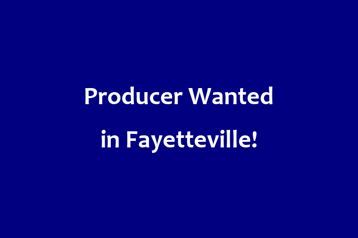 Producer Wanted in Fayetteville