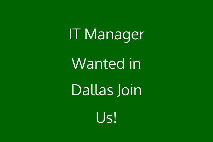 IT Manager Wanted in Dallas Join Us