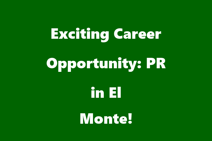 Exciting Career Opportunity PR in El Monte