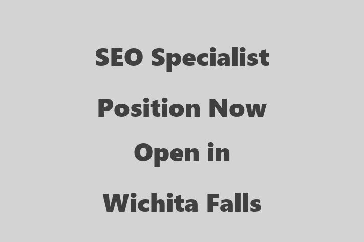 SEO Specialist Position Now Open in Wichita Falls