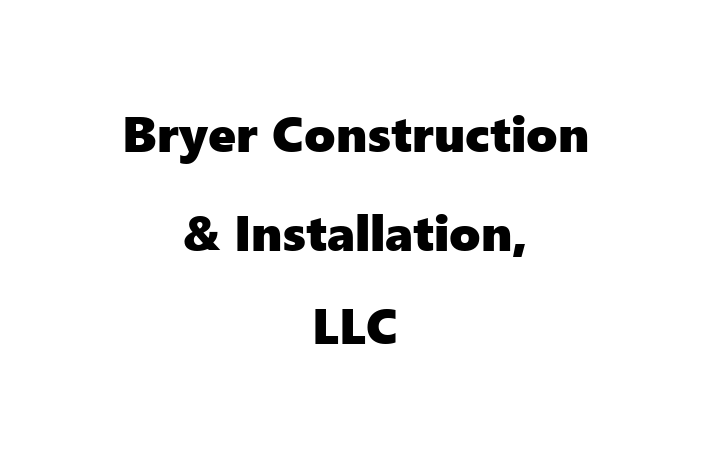 Labor Relations Bryer Construction  Installation LLC