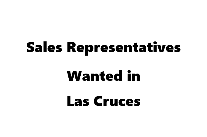 Sales Representatives Wanted in Las Cruces