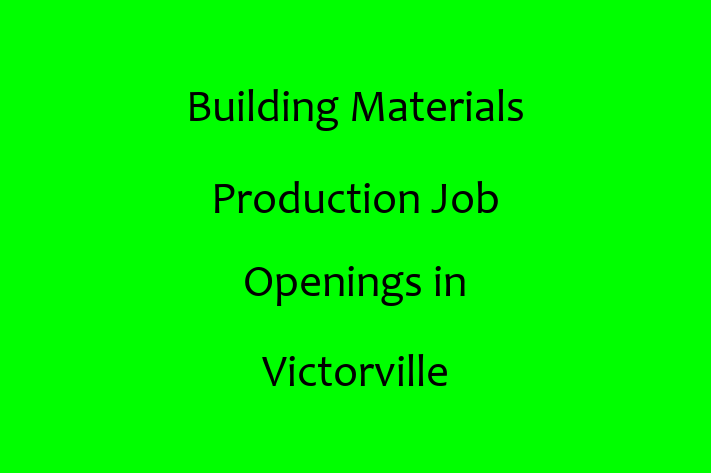 Building Materials Production Job Openings in Victorville