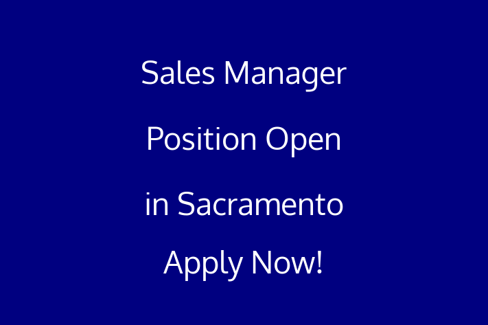 Sales Manager Position Open in Sacramento Apply Now