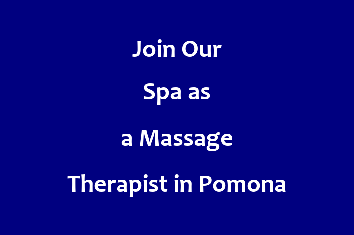 Join Our Spa as a Massage Therapist in Pomona