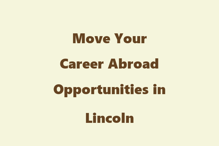 Move Your Career Abroad Opportunities in Lincoln