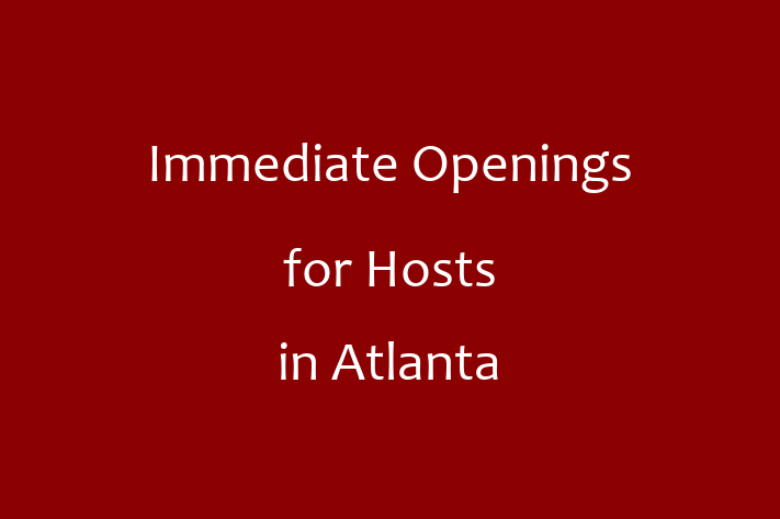 Immediate Openings for Hosts in Atlanta