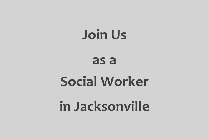 Join Us as a Social Worker in Jacksonville