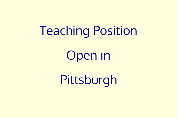 Teaching Position Open in Pittsburgh