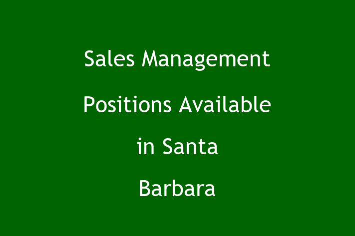 Sales Management Positions Available in Santa Barbara