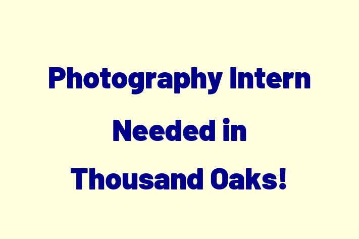 Photography Intern Needed in Thousand Oaks