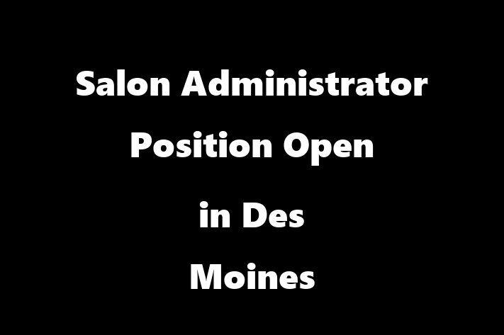 Salon Administrator Position Open in Des Moines