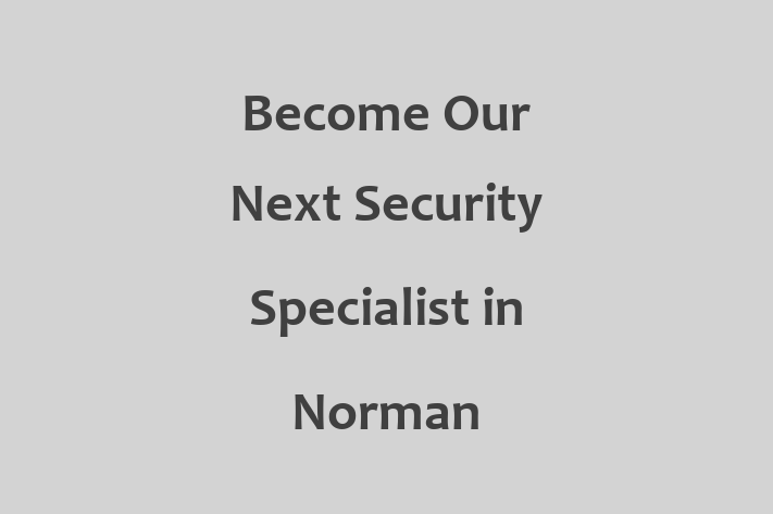 Become Our Next Security Specialist in Norman