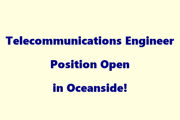 Telecommunications Engineer Position Open in Oceanside