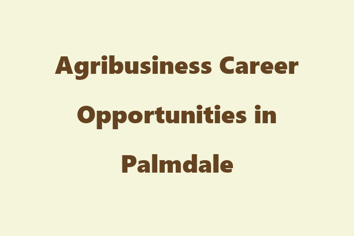 Agribusiness Career Opportunities in Palmdale