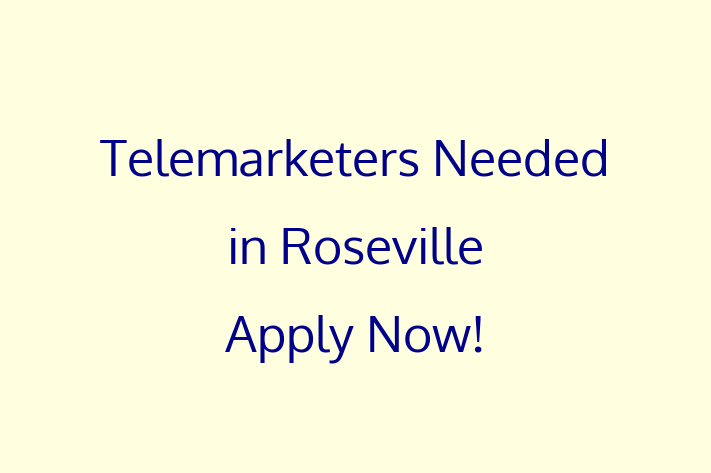 Telemarketers Needed in Roseville Apply Now