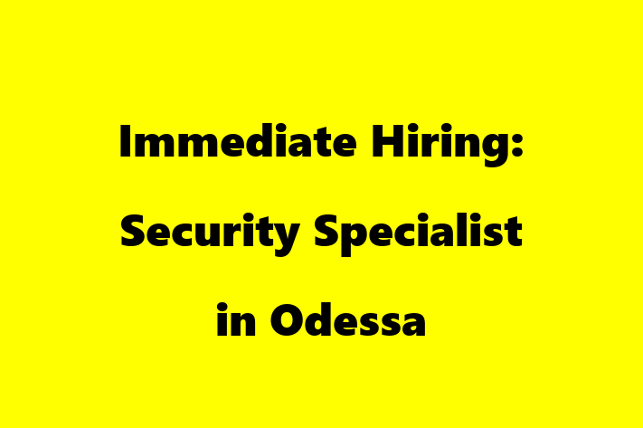 Immediate Hiring Security Specialist in Odessa