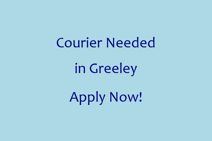 Courier Needed in Greeley Apply Now