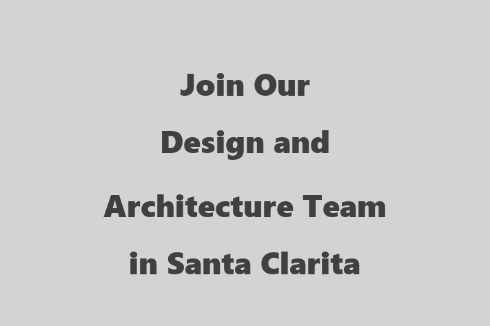 Join Our Design and Architecture Team in Santa Clarita